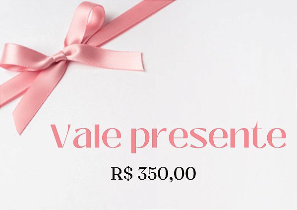 Vale Presente R$ 350,00