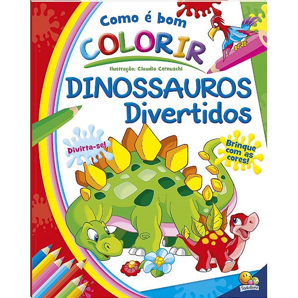 Livro Como E Bom Colorir! Dinossauros Divertidos Todolivro