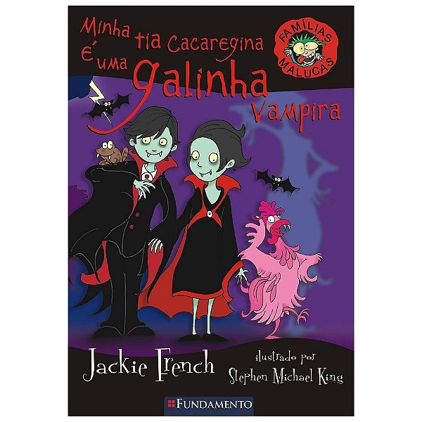 Livro - Famílias Malucas - Minha Tia Cacaregina é Uma Galinha Vampira - Fundamento