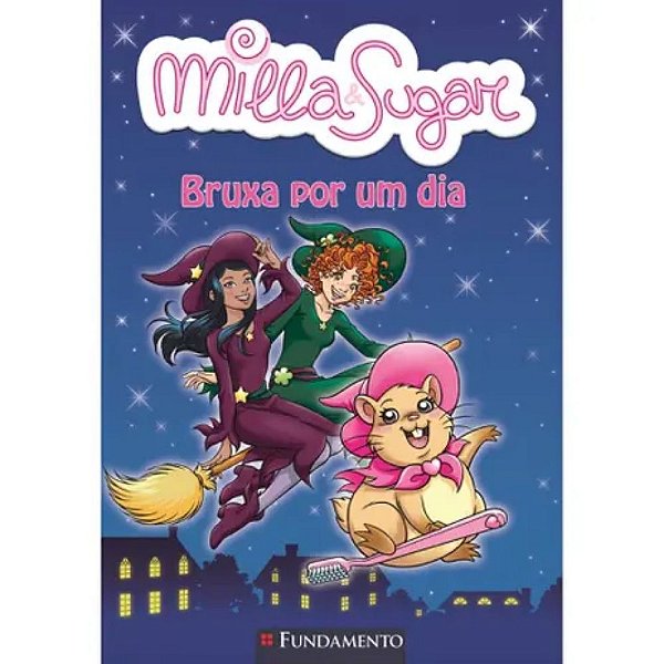 Livro Milla E Sugar - Bruxa Por Um Dia - Fundamento