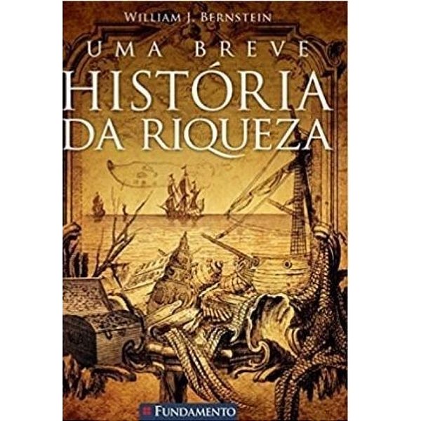 Livro Uma Breve História Da Riqueza - Fundamento