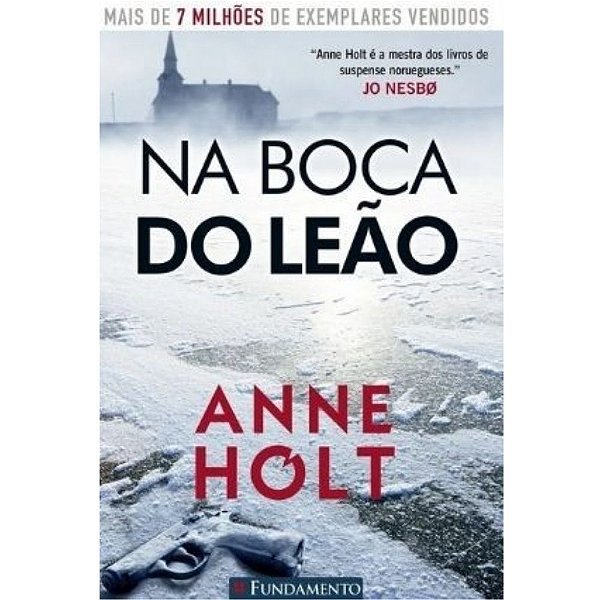 Na Boca Do Leão - Anne Holt - Fundamento