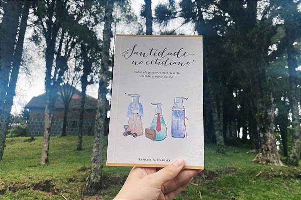 Santidade no Cotidiano - Raphael Haeuser