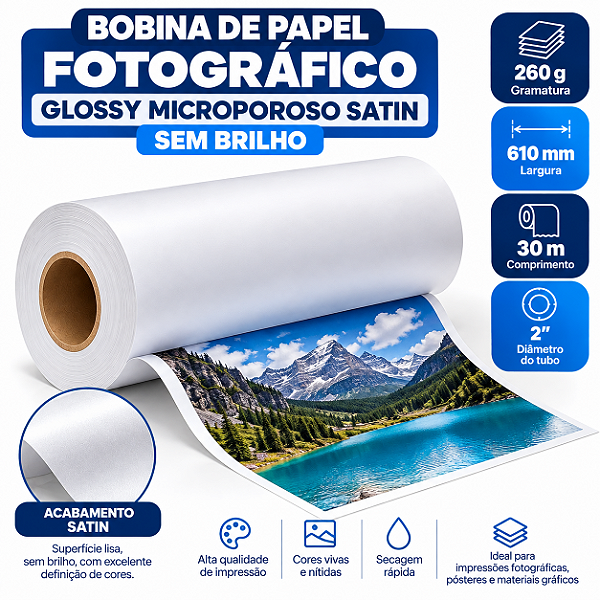 Bobina de Papel Fotográfico Glossy Microporoso Satin Sem Brilho 610MM X 30M X 260G X 2"