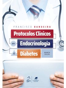 Protocolos Clínicos em Endocrinologia e Diabetes - 4ª Edição 2021