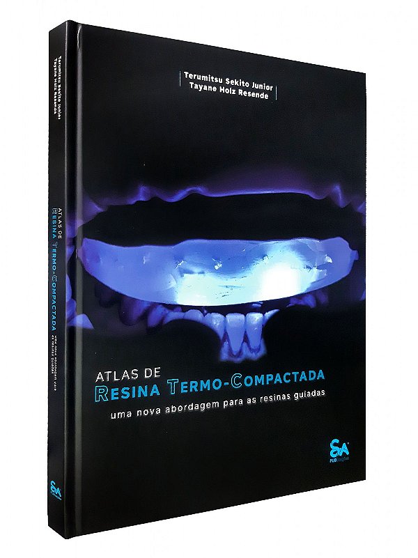 ATLAS DE RESINA TERMO-COMPACTADA - UMA ABORDAGEM PARA AS RESINAS GUIADAS - 1ª Edição 2022
