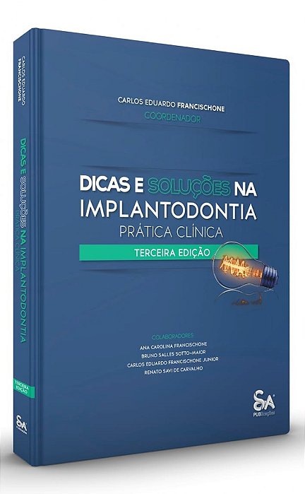 Dicas e Soluções na Implantodontia Prática Clínica - 3ª Edição 2022