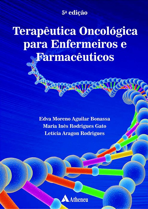 Terapêutica Oncológica para Enfermeiros e Farmacêuticos - 5ª Edição 2022