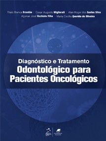 Diagnóstico e Tratamento Odontológico para Pacientes Oncológicos - 1ª Edição 2021