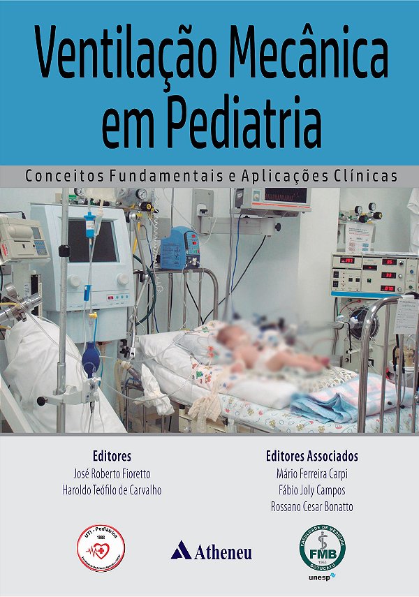 Ventilação Mecânica em Pediatria - Conceitos Fundamentais e Aplicações Clínicas - 1ª Edição 2023
