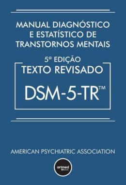 Manual Diagnóstico e Estatístico de Transtornos Mentais - DSM-5-TR - 5ª Edição 2023