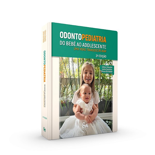 Odontopediatria do Bebê ao Adolescente: Uma Visão Transdisciplinar - 3ª Edição 2024