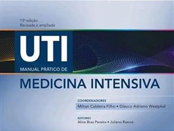 UTI - Manual Prático de Medicina Intensiva - 13ª Edição 2024