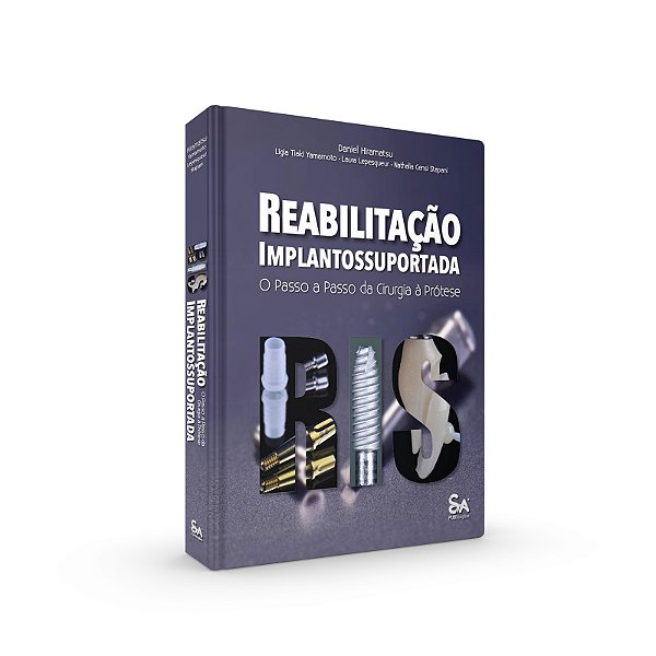 Reabilitação Implantossuportada: O Passo a Passo da Cirurgia à Prótese -1ª Edição 2024