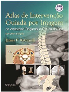 Atlas de Intervenção Guiada por Imagem na Anestesia Regional e Clínica da Dor - 1ª Ed/2013