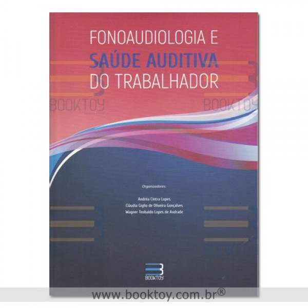 Fonoaudiologia e Saúde Auditiva do Trabalhador - 1ª Edição 2019