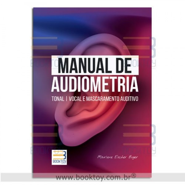 Manual de Audiometria: Tonal | Vocal e Mascaramento Auditivo - 1ª Edição 2023
