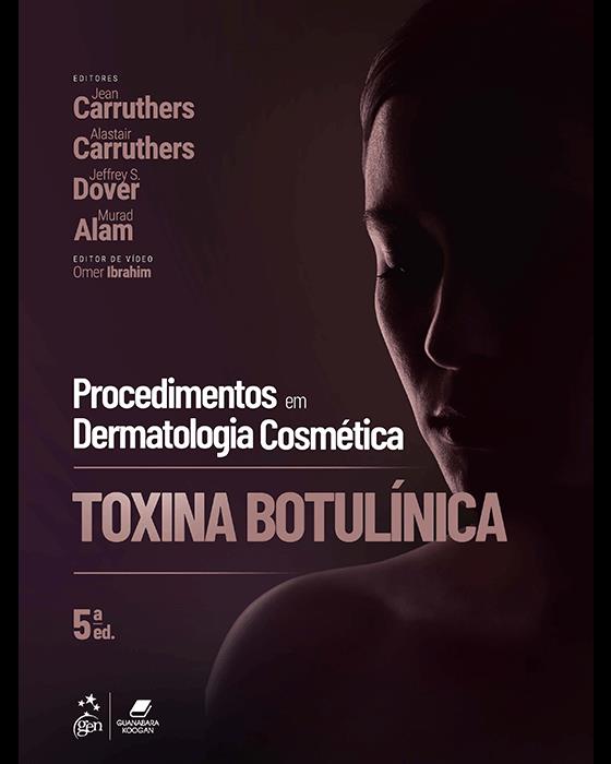 Procedimentos em Dermatologia Cosmética - Toxina Botulínica - 5ª Ed/2025