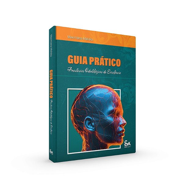 Guia Pratico - Anestesias Odontológicas de Excelência - 1ª Edição 2025