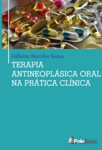 Terapia Antineoplásica Oral na Prática Clínica - 1ª Edição 2022