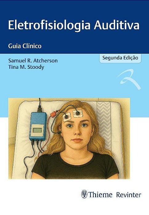 Eletrofisiologia Auditiva: Guia Clínico - 2ª Edição 2025