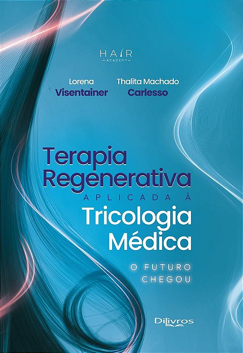 Terapia Regenerativa aplicada à Tricologia Médica - O Futuro Chegou -  1ª Edição 2025