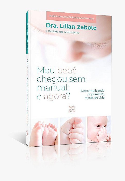 Meu bebê chegou sem manual: e agora? Descomplicando os primeiros meses de vida - 1ª Ed/2025