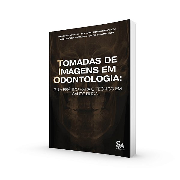 Tomadas de Imagens em Odontologia: Guia Prático para o Técnico em Saúde Bucal - 1ª Ed/2025