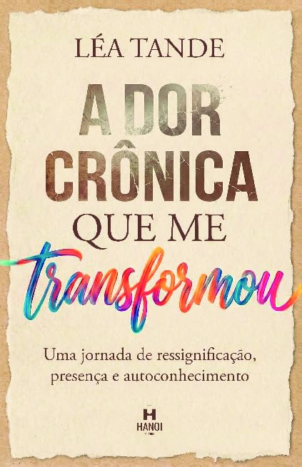 A dor crônica que me transformou: Uma jornada de ressignificação, presença e autoconhecimento