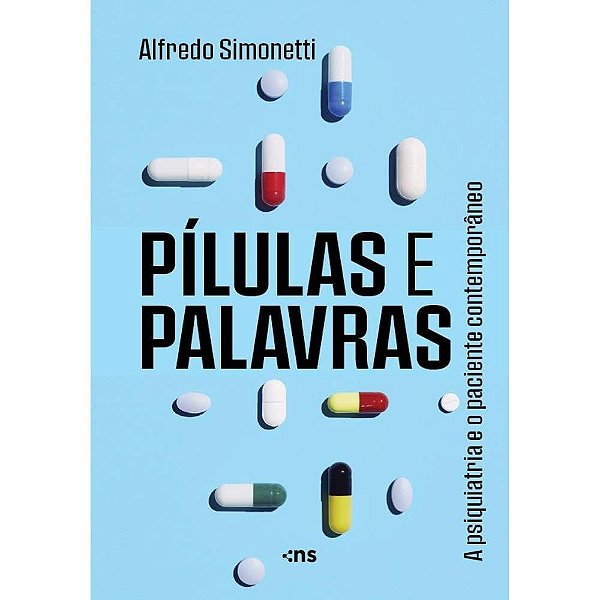 PÍLULAS E PALAVRAS: a psiquiatria e o paciente contemporâneo
