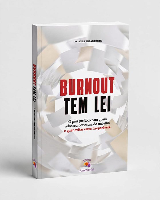 Burnout tem Lei: Guia Jurídico para Quem Adoeceu por Causa do Trabalho - 1ª Edição 2026