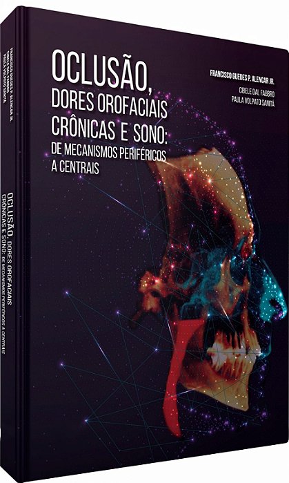 Oclusão, Dores Orofaciais Crônicas e Sono: De Mecanismos Periféricos a Centrais - 2ª Edição 2020