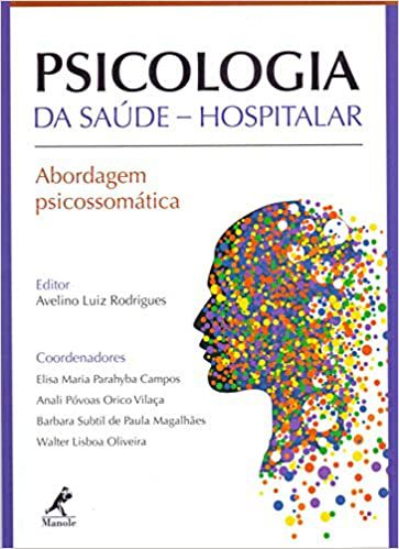 Psicologia da Saúde - Hospitalar - Abordagem Psicossomática - 1ª Edição 2020