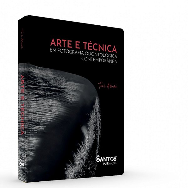 Arte e Técnica em Fotografia Odontológica Contemporânea - 1ª Edição 2020
