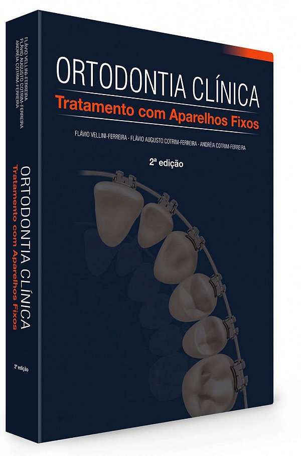 Ortodontia Clínica Tratamento com Aparelhos Fixos - 2ª Edição 2019