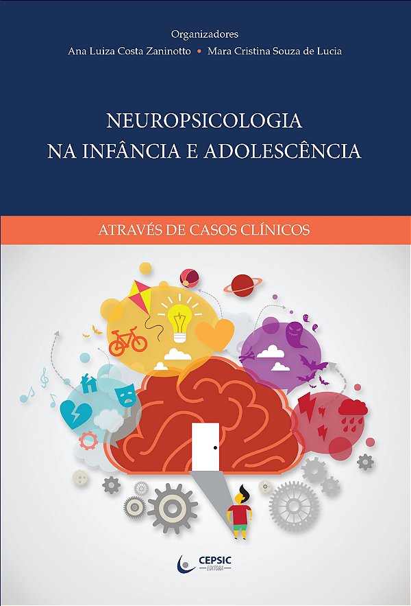 Neuropsicologia na Infância e Adolescência - Através de Casos Clínicos - 1ª Edição 2017