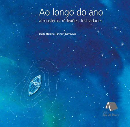 Ao longo do ano - atmosferas, reflexões, festividades - Luiza Lameirão