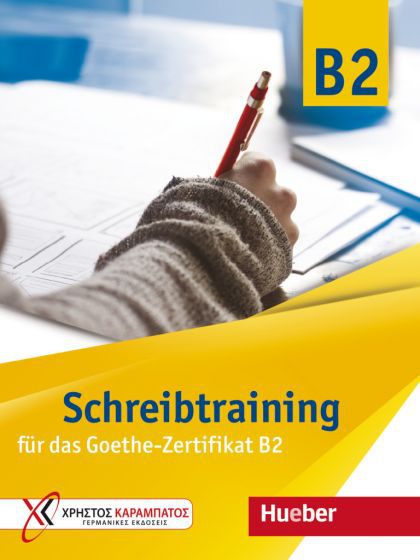 Schreibtraining neu für das Goethe-Zertifikat B2 - Übungsbuch