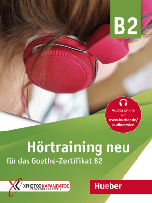 Hörtraining neu für das Goethe Zertifikat B2 - Übungsbuch