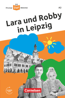 Die junge DaF-Bibliothek - Lara und Robby in Leipzig A2