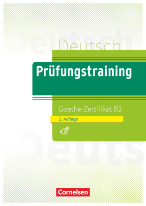 Prüfungstraining DaF B2 - Goethe-Zertifikat B2 - Neubearbeitung