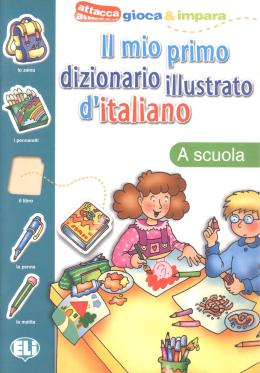 ELI Il mio primo dizionario illustrato d’italiano - La scuola