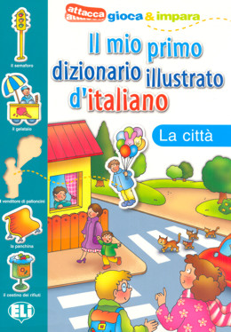 ELI Il mio primo dizionario illustrato d’italiano - La città