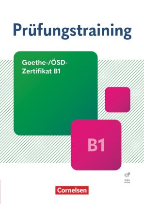 Prüfungstraining DaF B1 - Goethe-/ÖSD-Zertifikat B1 - Neue Ausgabe