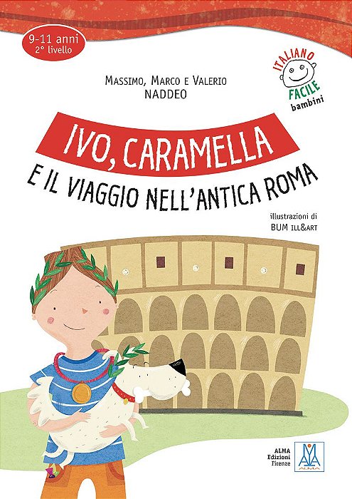 Italiano Facile per Bambini - Ivo, Caramella e il viaggio nellantica Roma (nivel A1)