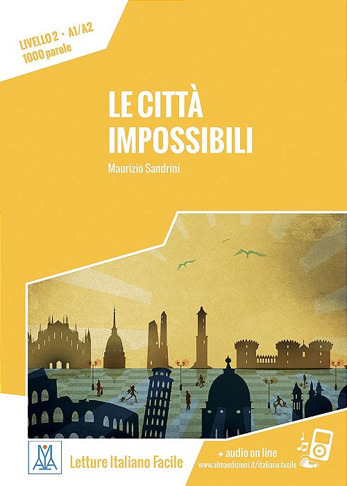 Italiano Facile per Adulti - Le città impossibili - Nuova edizione (nivel A1/A2)