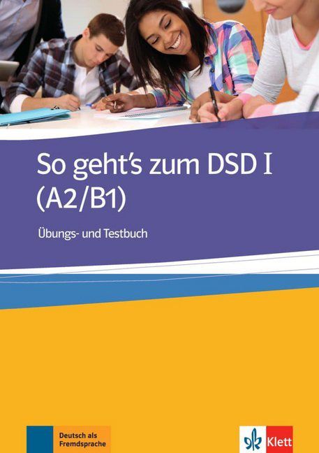 So geht's zum DSD I (A2/B1) - Übungs- und Testbuch