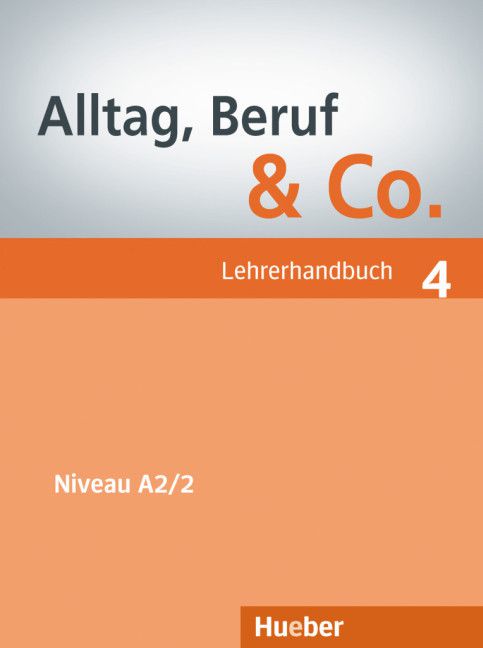 Alltag, Beruf & Co. 4 - Lehrerhandbuch - A2/2