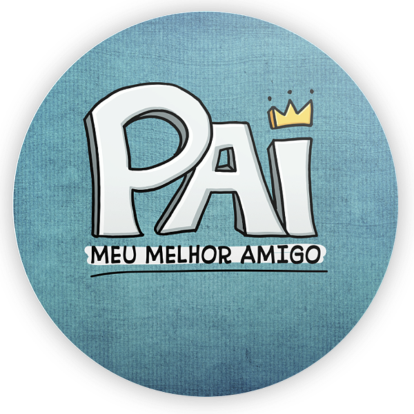 Painel Redondo - Dia dos Pais  - Sublimado 3D