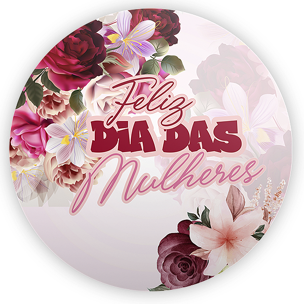 Painel Redondo - Dia Das Mulheres - Sublimado 3D